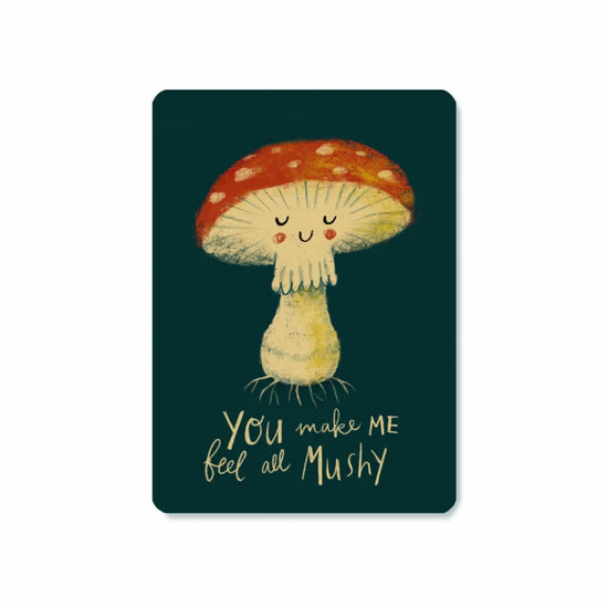 Card - You Make Me Feel All Mushy