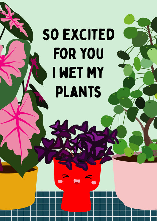 Postcard - So Excited I Wet My Plants