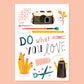 Kaart/Mini Poster (A5) - Do What You Love