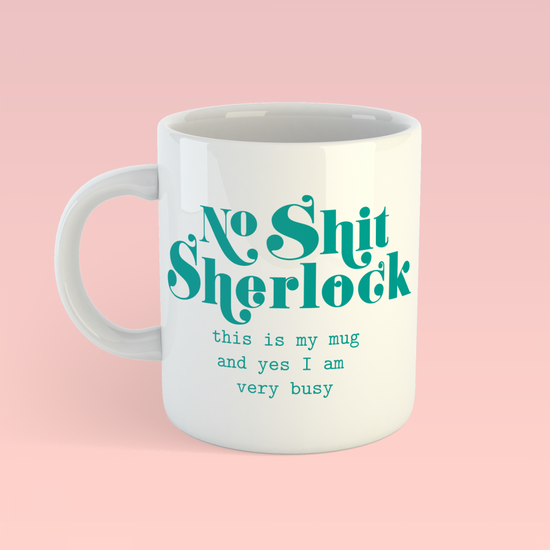 Mug - No Shit Sherlock - Busy