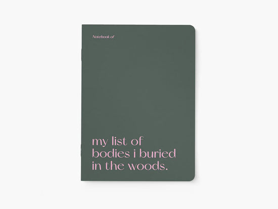 Notebook - My List of Bodies I Buried in the Woods