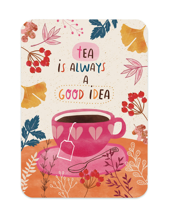 Card - Tea is Always a Good Idea